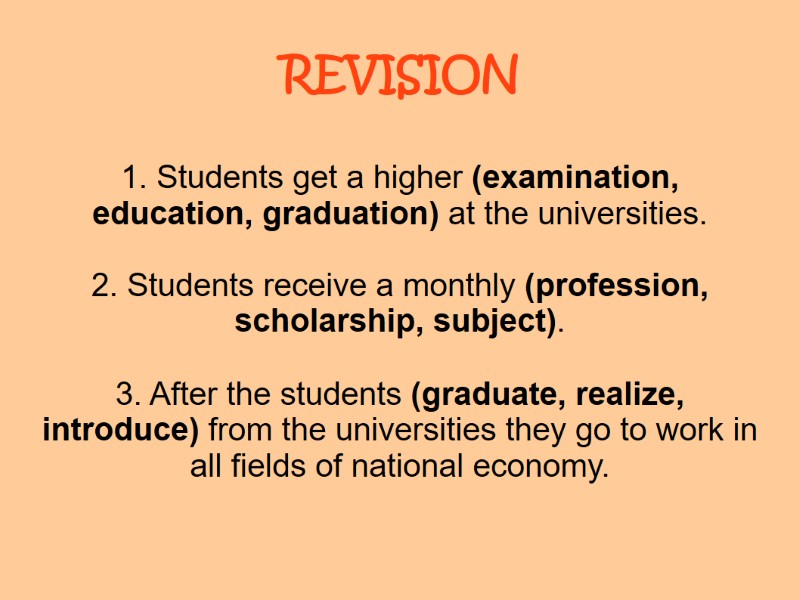 REVISION 1. Students get a higher (examination, education, graduation) at the universities.  